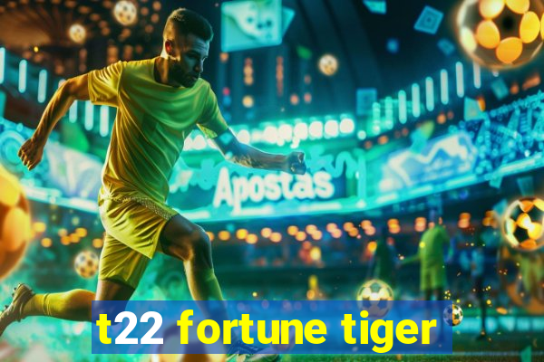 t22 fortune tiger